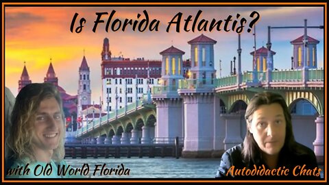 Is Florida Atlantis? - True History of Florida with Old World Florida - Autodidactic Chats