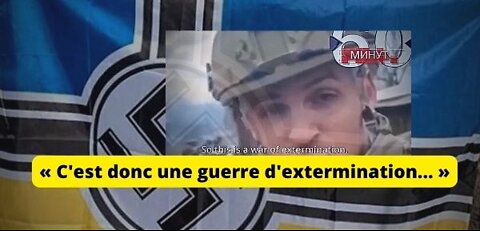 Les Ukro-Nazis le disent eux-mêmes : « C’est une guerre d’extermination »