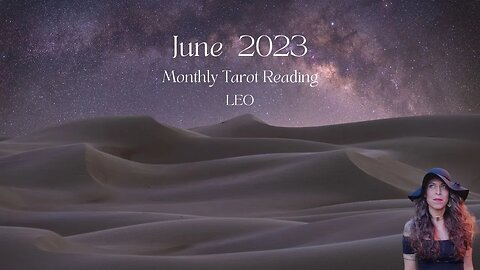LEO | June 2023 | MONTHLY TAROT READING | Sun/Rising Sign