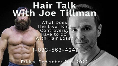 Hair Talk With Joe Tillman - Liver King Controversy & Hair Loss