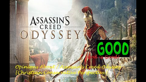 Opinions About Assassin's Creed Odyssey [Christian Conservative Perspective]