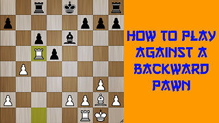 HOW THE PLAY AGAINST A BACKWARD PAWN