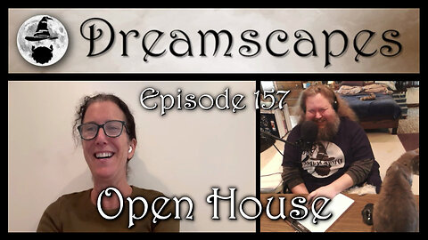 Dreamscapes Episode 157: Open House