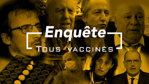 Enquête : TOUS VACCINÉS ?