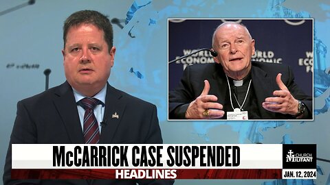 McCarrick Case Suspended — Headlines — Jan. 12, 2024