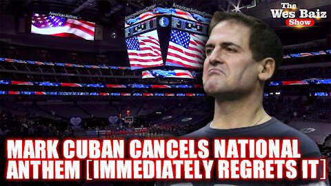 Mark Cuban Cancels National Anthem [Immediately Regrets It]