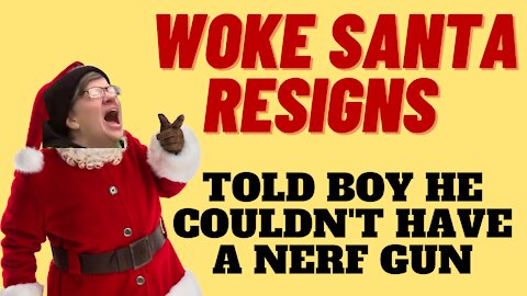 WOKE SANTA RESIGNS AFTER MAKING CHILD CRY OVER NERF GUN