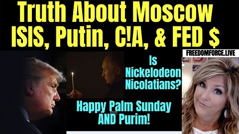 Melissa Redpill Update Today Mar 24: "Truth About Moscow, ISIS, Putin, Fed"