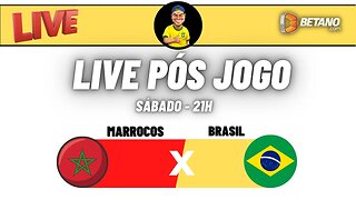 Live pós jogo - Marrocos x Brasil