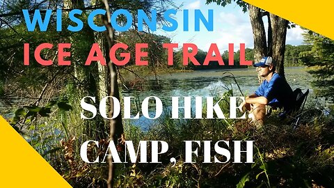 Weekend Solo Hike Wisconsin Ice Age Trail Chippewa Moraine Unit, Wisconsin Hiking, Fishing & Camping