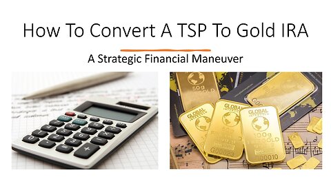 How To Convert A TSP To Gold IRA - A Strategic Financial Maneuver