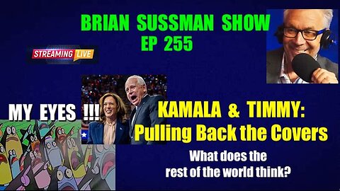 255 - Pulling Back the Covers on Kamala & Timmy: What does the rest of the world think?