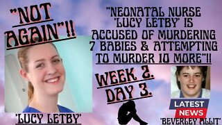 💜 “NEONATAL NURSE ‘LUCY LETBY’ IS ACCUSED OF MURDER & ATTEMPTED MURDER”!! WEEK 2, DAY 3 OF TRIAL.