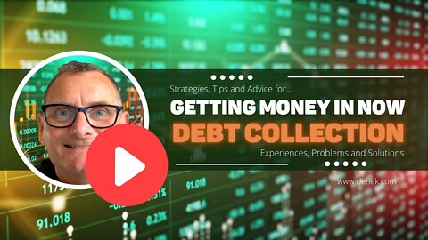 Strategies, Tips & Advice for Getting Money in Now DEBT COLLECTION Experiences, Problems & Solutions