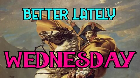 Better Lately - Wednesday