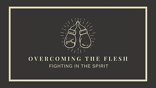 OVERCOMING THE FLESH: Fighting in the Spirit | Pastor Adam Barrow | The River FCC | 3.12.2023