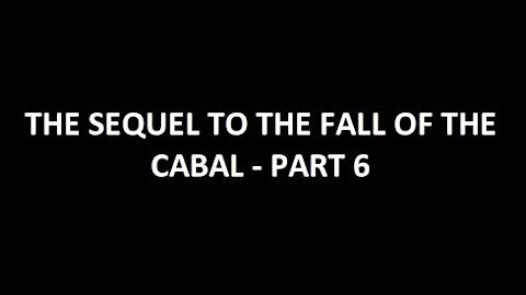 THE SEQUEL TO THE FALL OF THE CABAL - PART 6 - POPULATION CONTROL AT ITS WORST