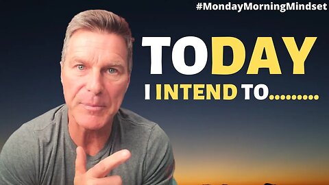 Today, I Intend To.......| Monday Morning Mindset By Clark Bartram