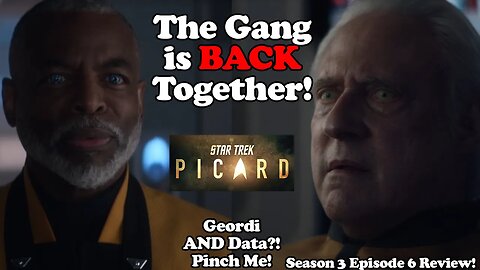 GEORDI and DATA are Back! Star Trek: Picard Season 3 Episode 6 Breakdown and Review!