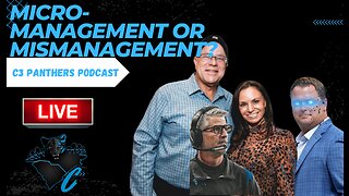 Micro Management or Incompetance? | C3 Panthers Podcast!