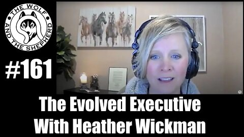 Episode 161 - The Evolved Executive With Heather Wickman