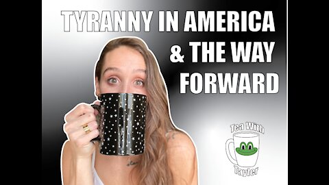 Tyranny in America and The Way Forward