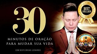 👉😀❤️ 30 Minutos de Oração poderosa. Bispo Bruno Leonardo. As Melhores Pregações e Mensagens Evang.