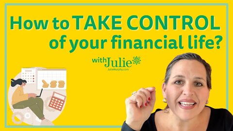 How To Take Control Of Your Financial Life | Julie Murphy