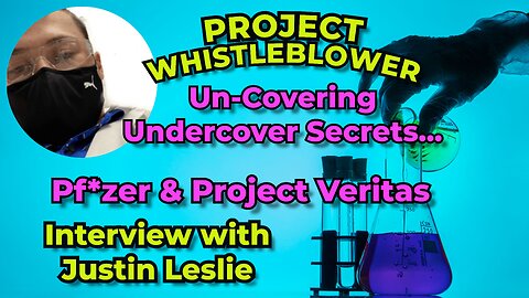 Un-Covering the Undercover Secrets! Project Veritas, Pf*zer & More! Interview w/Justin Leslie