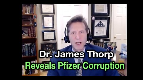 Dr. James Thorp Reveals Major Corruption Within Pfizer & the Medical Industry