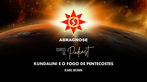 KUNDALINI E O FOGO DE PENTECOSTES Por Karl Bunn!