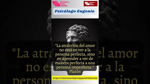 La atracción del amor no está en ver a la persona perfecta - Platón