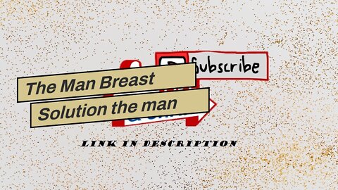 The Man Breast Solution the man breast solution