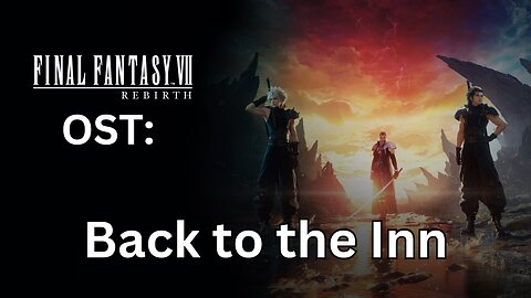 FFVII Rebirth OST: Back to the Inn