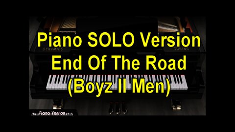 Piano SOLO Version - End Of The Road (Boyz II Men)