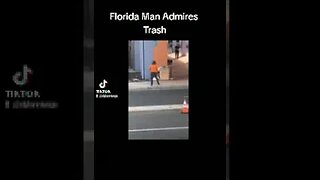 Florida Man Admires Trash