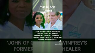 OPRAH WINFREY'S FORMER SPIRITUAL HEALER SENTENCED TO 99 YRS FOR SEXUAL ASSAULT WOMEN AND YOUNG GIRLS