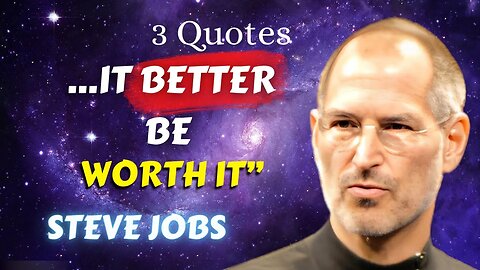 3 Steve Jobs Quotes (34-36): It Better be Worth it