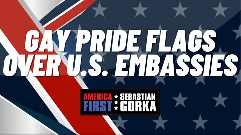 Gay Pride Flags over U.S. Embassies. Jim Carafano with Sebastian Gorka on AMERICA First