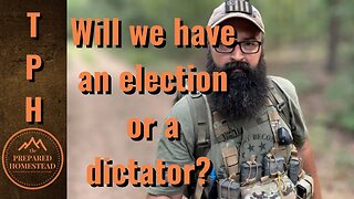 Will we have an election or a dictator?