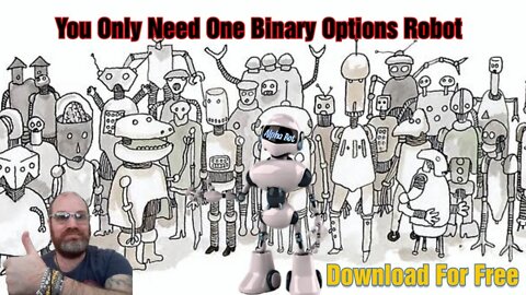 You only need one Binary Options Robot