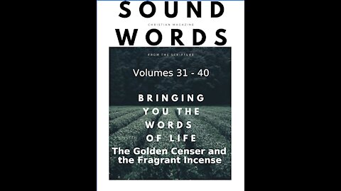 Sound Words, The Golden Censer and the Fragrant Incense & Worship in the Presence of God