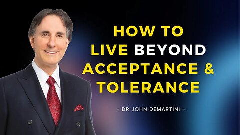Accepting Yourself is Not The Full Story | Dr John Demartini