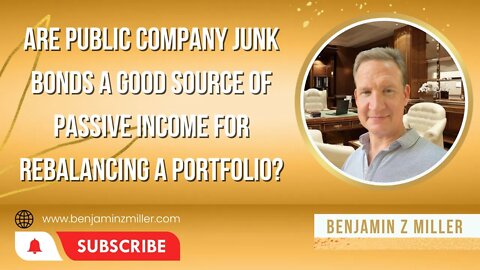 Are public company junk bonds a good source of passive income for rebalancing a portfolio?