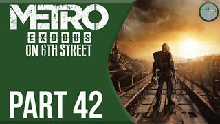 Metro Exodus on 6th Street Part 42