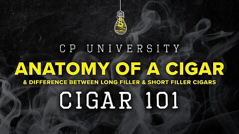 Anatomy of a Cigar | CIGAR 101