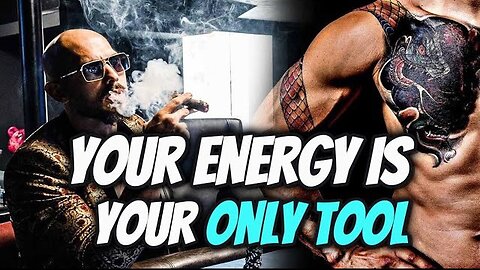 Your Energy Is Your Only Tool - Andrew Tate