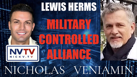 Lewis Herms Discusses Military Controlled Alliance with Nicholas Veniamin