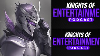 Knights of Entertainment Podcast Episode 55 "Monday Musings"
