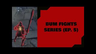 Dark Souls III: Bum Fights Series (Ep. 5)